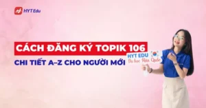 cách đăng ký thi TOPIK 106