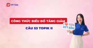Công thức biểu đồ tăng giảm TOPIK II câu 53