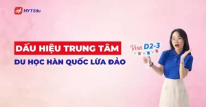 dấu hiệu trung tâm du học Hàn Quốc lừa đảo