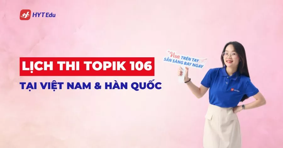 lịch thi TOPIK 106 mới nhất 2026