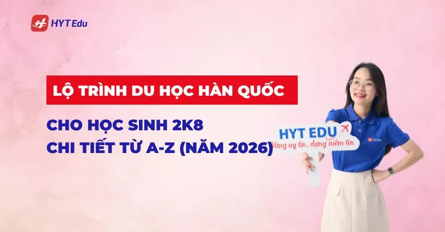 Lộ trình du học Hàn Quốc cho học sinh 2k8 chi tiết từ A-Z (Cập nhật 2026) Lộ trình du học Hàn Quốc cho học sinh 2k8 năm 2026
