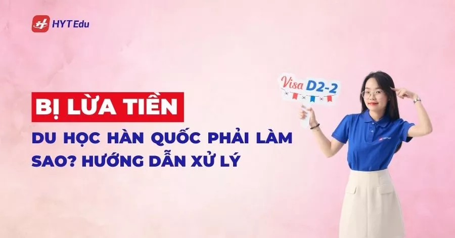 bị lừa tiền du học Hàn Quốc phải làm sao