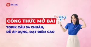 Công thức mở bài TOPIK câu 54 chuẩn