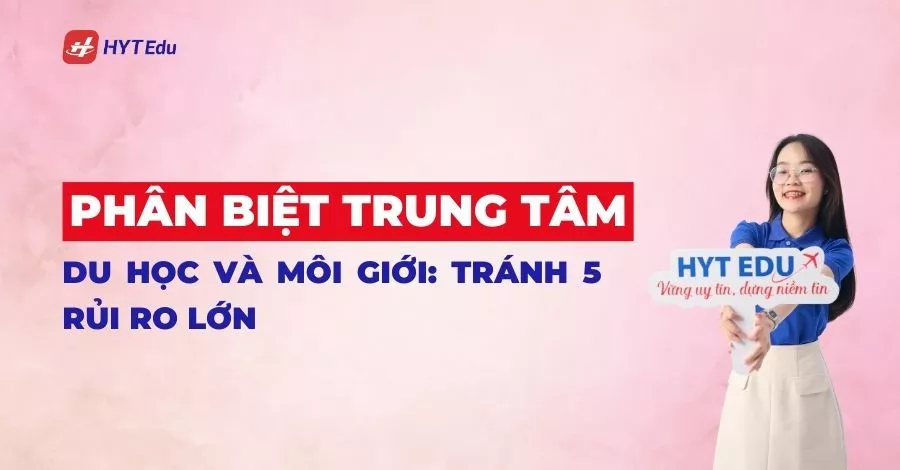 Phân biệt trung tâm du học và môi giới: Đừng nhầm lẫn phân biệt trung tâm du học và môi giới