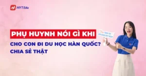 phụ huynh nói gì khi cho con đi du học Hàn Quốc