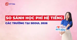 So sánh học phí hệ tiếng Seoul 2026 giữa các nhóm trường