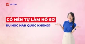 có nên tự làm hồ sơ du học Hàn Quốc không