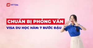chuẩn bị phỏng vấn visa du học Hàn