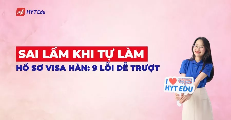 sai lầm khi tự làm hồ sơ visa Hàn