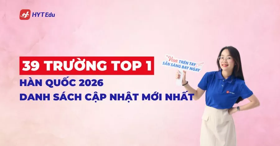 39 trường Top 1 Hàn Quốc 2026 cập nhật mới nhất