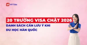 20 trường visa chặt 2026 gồm hệ chính quy và hệ đào tạo tiếng tại Hàn Quốc