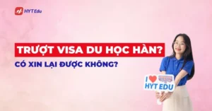 trượt visa du học Hàn có xin lại được không