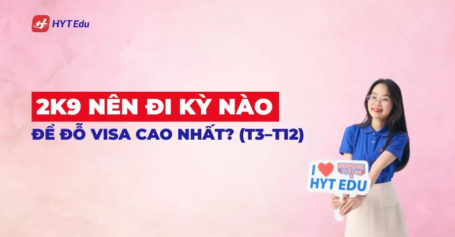 2k9 nên đi kỳ nào để đỗ visa cao nhất? (T3–T12) 2k9 nên đi kỳ nào du học Hàn Quốc