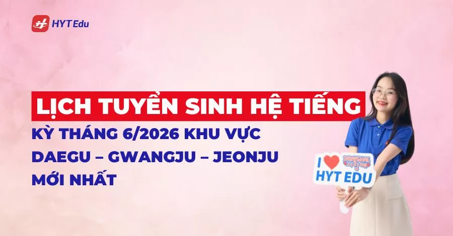 lịch tuyển sinh hệ tiếng daegu gwangju jeonju 2026