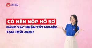 co nen nop ho so bang xac nhan tot nghiep tam thoi khong 2026