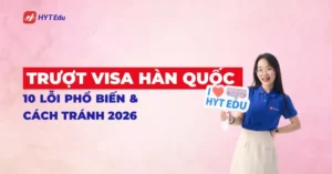 lỗi trượt visa du học Hàn Quốc thường gặp