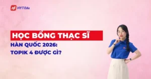 học bổng thạc sĩ Hàn Quốc 2026 TOPIK 4 miễn học phí