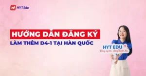 Hướng dẫn đăng ký làm thêm D4-1 tại Hàn Quốc