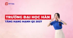Trường đại học Hàn Quốc tăng hạng mạnh QS 2027
