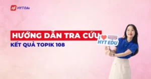 Tra cứu kết quả TOPIK 108 và in bảng điểm cá nhân