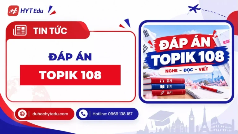 Đáp án TOPIK 108 đầy đủ Nghe Đọc Viết đề lẻ mới nhất – HYT Edu