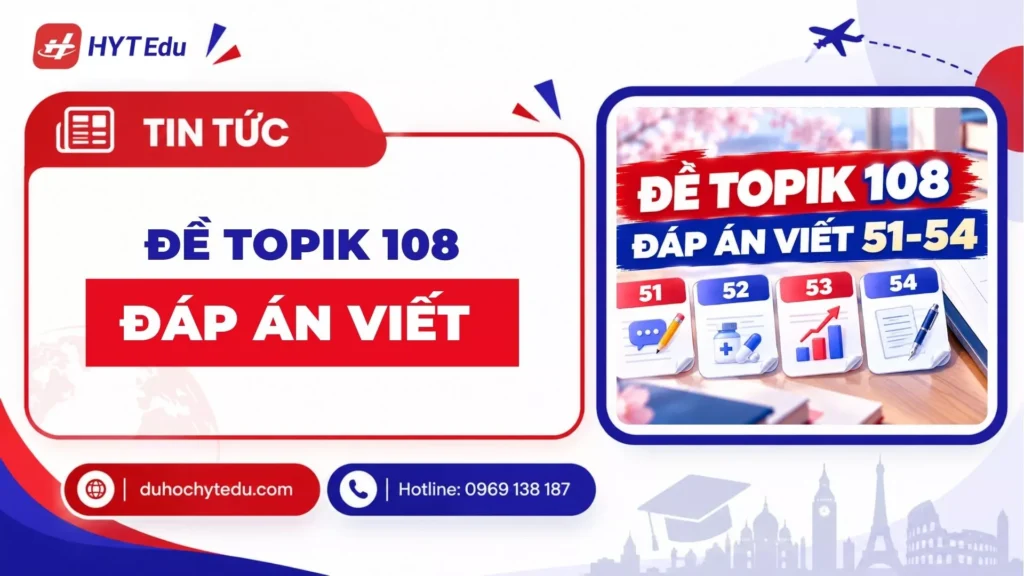 Đề TOPIK 108 đáp án viết 쓰기 câu 51 đến 54 và bài mẫu chi tiết