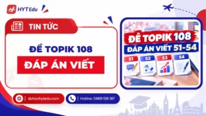 Đề TOPIK 108 đáp án viết 쓰기 câu 51 đến 54 và bài mẫu chi tiết
