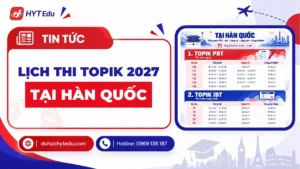Lịch thi TOPIK 2027 tại Hàn Quốc gồm PBT IBT và Speaking
